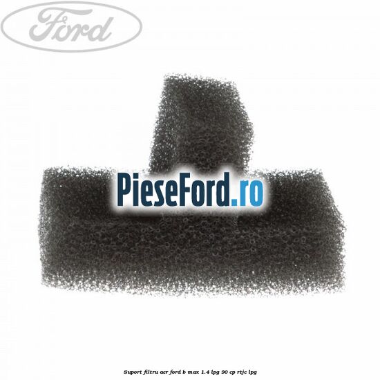 Suport filtru aer Ford B-Max 1.4 LPG 90 cp RTJC LPG
