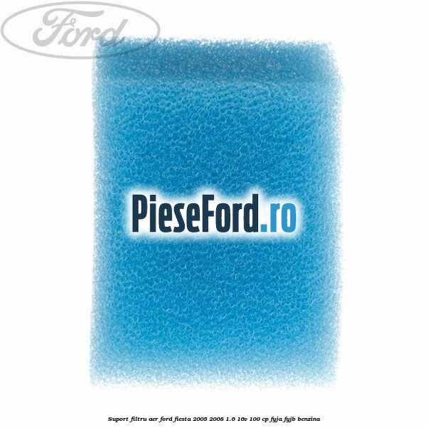 Suport filtru aer Ford Fiesta 2005-2008 1.6 16V 100 cp Suport filtru aer Ford Fiesta 2005-2008 1.6 16V 100 cp FYJA, FYJB benzina