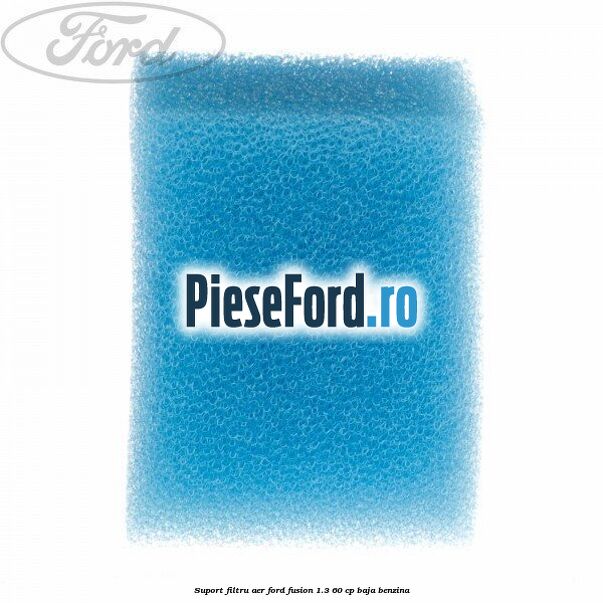 Suport filtru aer Ford Fusion 1.3 60 cp BAJA benzina