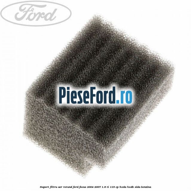 Suport filtru aer rotund Ford Focus 2004-2007 1.6 Ti 115 cp HXDA, HXDB, SIDA benzina