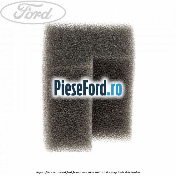 Suport filtru aer rotund Ford Focus C-Max 2003-2007 1.6 Ti 115 cp HXDA, SIDA benzina