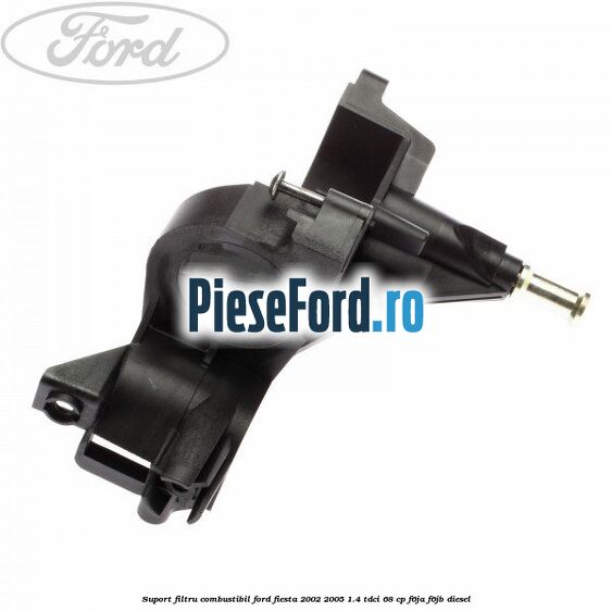 Suport filtru combustibil Ford Fiesta 2002-2005 1.4 TDCi 68 cp F6JA, F6JB diesel