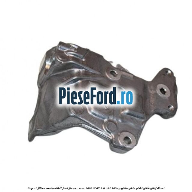 Suport filtru combustibil Ford Focus C-Max 2003-2007 1.6 TDCi 109 cp G8DA, G8DB, G8DD, G8DE, G8DF diesel