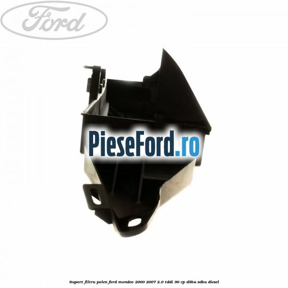 Suport filtru polen Ford Mondeo 2000-2007 2.0 TDDI 90 cp D5BA, SDBA diesel
