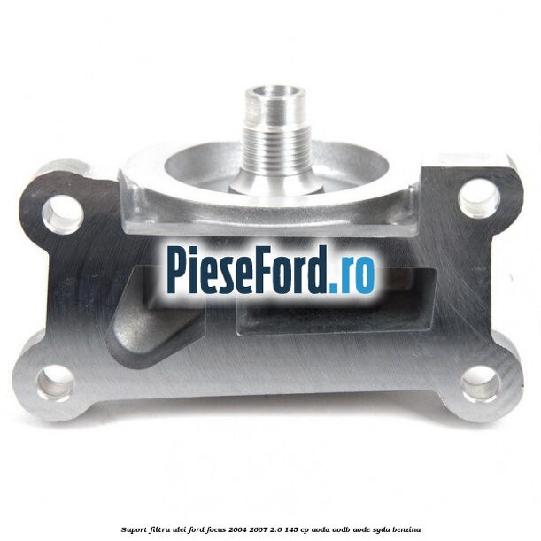 Suport filtru ulei Ford Focus 2004-2007 2.0 145 cp Suport filtru ulei Ford Focus 2004-2007 2.0 145 cp AODA, AODB, AODE, SYDA benzina