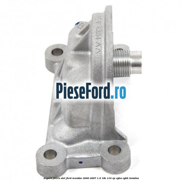 Suport filtru ulei Ford Mondeo 2000-2007 1.8 16V 110 cp Suport filtru ulei Ford Mondeo 2000-2007 1.8 16V 110 cp CGBA, CGBB benzina