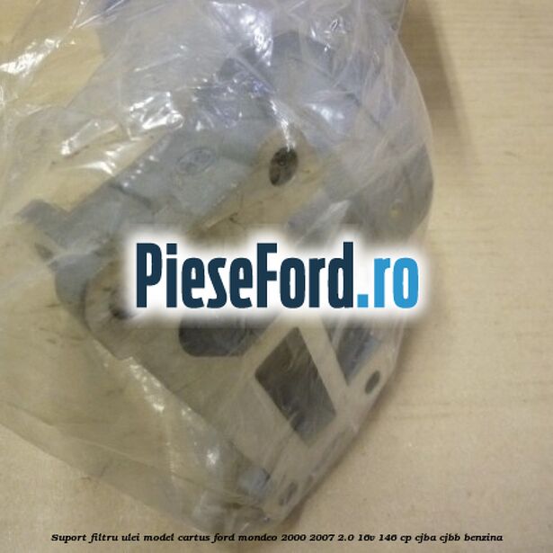 Suport filtru ulei model cartus Ford Mondeo 2000-2007 2.0 16V 146 cp Suport filtru ulei model cartus Ford Mondeo 2000-2007 2.0 16V 146 cp CJBA, CJBB benzina