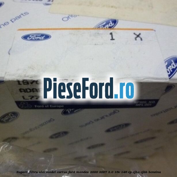 Suport filtru ulei model cartus Ford Mondeo 2000-2007 2.0 16V 146 cp Suport filtru ulei model cartus Ford Mondeo 2000-2007 2.0 16V 146 cp CJBA, CJBB benzina