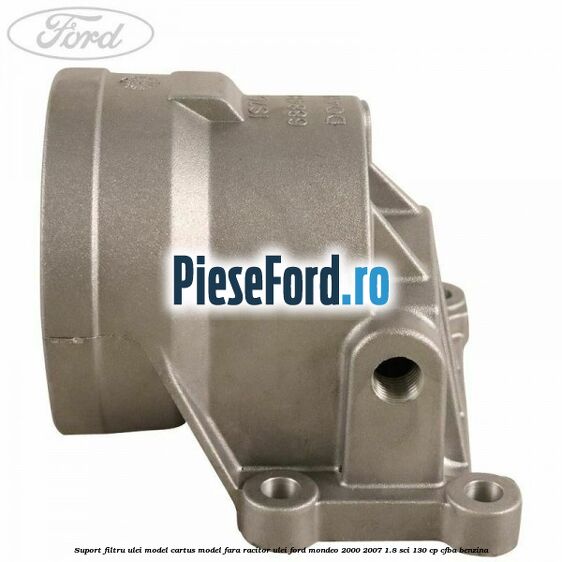 Suport filtru ulei, model cartus model fara racitor ulei Ford Mondeo 2000-2007 1.8 SCi 130 cp CFBA benzina