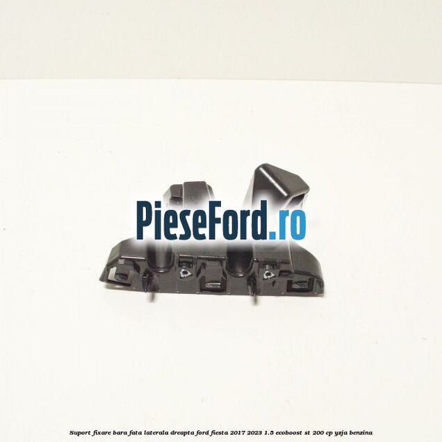 Suport fixare bara fata laterala dreapta Ford Fiesta 2017-2023 1.5 EcoBoost ST 200 cp YZJA benzina