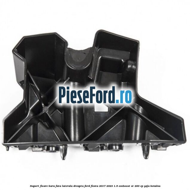 Suport fixare bara fata laterala dreapta Ford Fiesta 2017-2023 1.5 EcoBoost ST 200 cp YZJA benzina