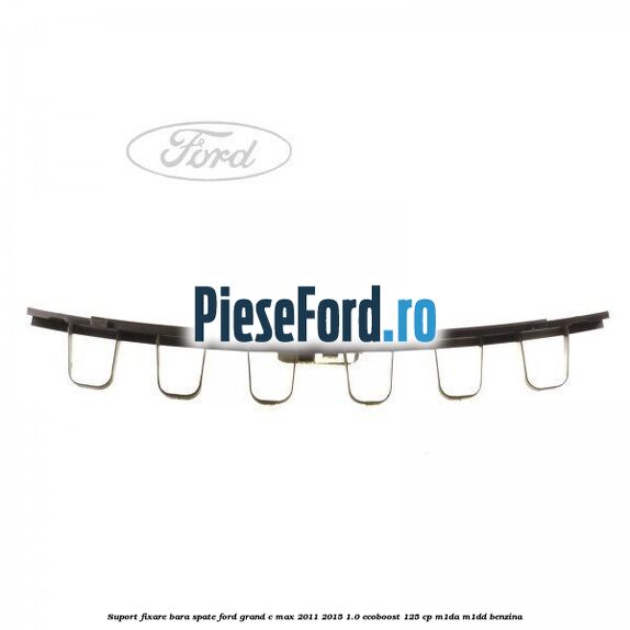 Suport fixare bara spate Ford Grand C-Max 2011-2015 1.0 EcoBoost 125 cp Suport fixare bara spate Ford Grand C-Max 2011-2015 1.0 EcoBoost 125 cp M1DA, M1DD benzina