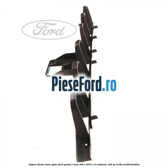 Suport fixare bara spate Ford Grand C-Max 2011-2015 1.0 EcoBoost 125 cp Suport fixare bara spate Ford Grand C-Max 2011-2015 1.0 EcoBoost 125 cp M1DA, M1DD benzina