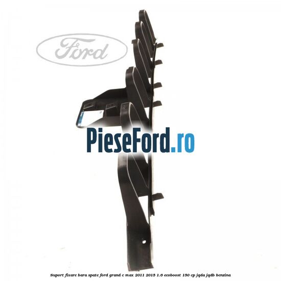 Suport fixare bara spate Ford Grand C-Max 2011-2015 1.6 EcoBoost 150 cp JQDA, JQDB benzina