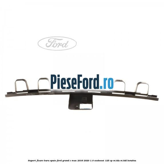Suport fixare bara spate Ford Grand C-Max 2016-2020 1.0 EcoBoost 125 cp M1DA, M1DD benzina