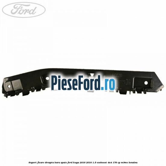 Suport fixare dreapta bara spate Ford Kuga 2016-2018 1.5 EcoBoost 4x4 176 cp M9ME benzina