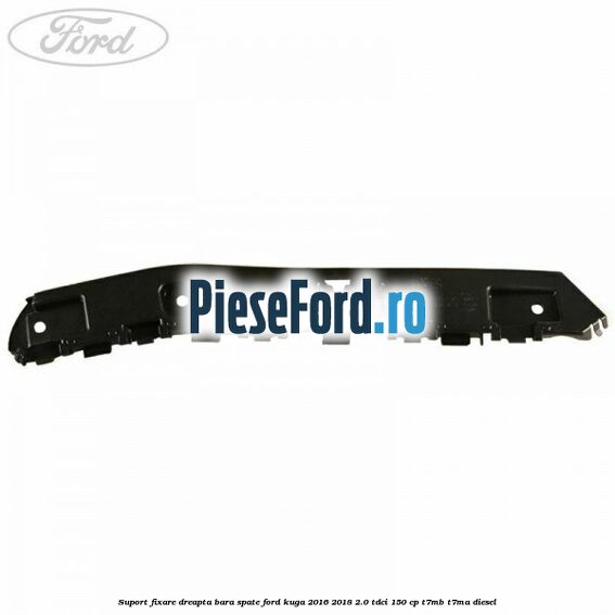Suport fixare dreapta bara spate Ford Kuga 2016-2018 2.0 TDCi 150 cp Suport fixare dreapta bara spate Ford Kuga 2016-2018 2.0 TDCi 150 cp T7MB, T7MA diesel