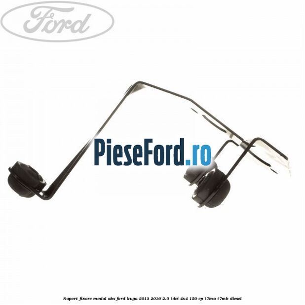 Suport fixare modul ABS Ford Kuga 2013-2016 2.0 TDCi 4x4 150 cp Suport fixare modul ABS Ford Kuga 2013-2016 2.0 TDCi 4x4 150 cp T7MA, T7MB diesel