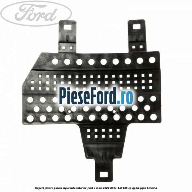 Suport fixare panou sigurante interior Ford C-Max 2007-2011 1.8 125 cp QQDA, QQDB benzina