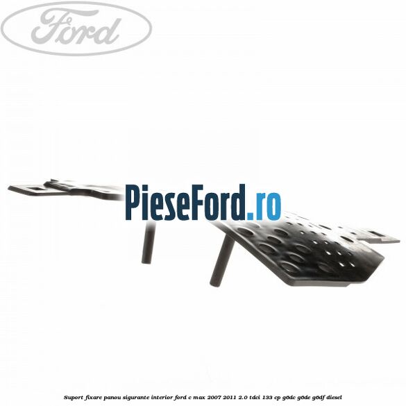 Suport fixare panou sigurante interior Ford C-Max 2007-2011 2.0 TDCi 133 cp G6DC, G6DE, G6DF diesel