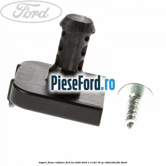 Suport fixare radiator Ford Ka 2009-2016 1.3 TDCi 75 cp 169A1000, FD4 diesel