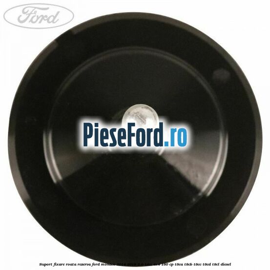 Suport fixare roata rezerva Ford Mondeo 2014-2018 2.0 TDCi 4x4 180 cp Suport fixare roata rezerva Ford Mondeo 2014-2018 2.0 TDCi 4x4 180 cp T8CA, T8CB, T8CC, T8CD, T8CL diesel