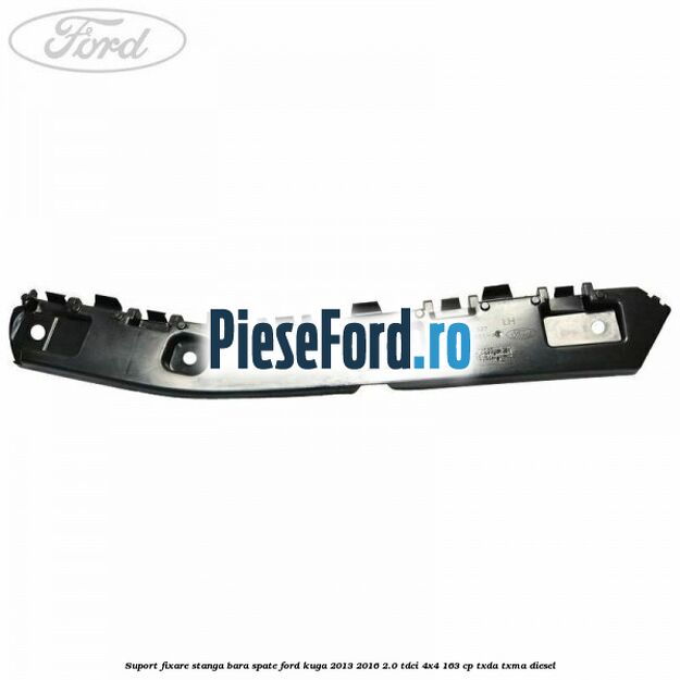 Suport fixare stanga bara spate Ford Kuga 2013-2016 2.0 TDCi 4x4 163 cp Suport fixare stanga bara spate Ford Kuga 2013-2016 2.0 TDCi 4x4 163 cp TXDA, TXMA diesel