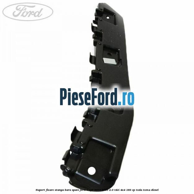Suport fixare stanga bara spate Ford Kuga 2013-2016 2.0 TDCi 4x4 163 cp Suport fixare stanga bara spate Ford Kuga 2013-2016 2.0 TDCi 4x4 163 cp TXDA, TXMA diesel