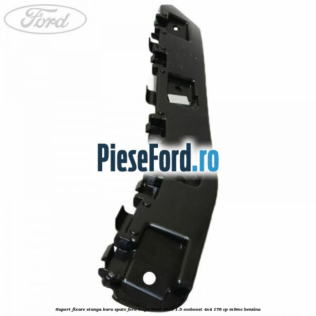 Suport fixare stanga bara spate Ford Kuga 2016-2018 1.5 EcoBoost 4x4 176 cp M9ME benzina
