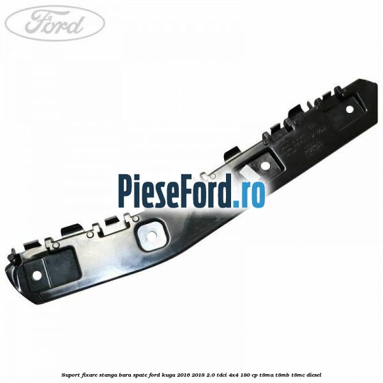 Suport fixare stanga bara spate Ford Kuga 2016-2018 2.0 TDCi 4x4 180 cp T8MA, T8MB, T8MC diesel