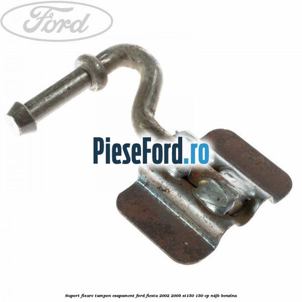 Suport fixare tampon esapament Ford Fiesta 2002-2005 ST150 150 cp N4JB benzina