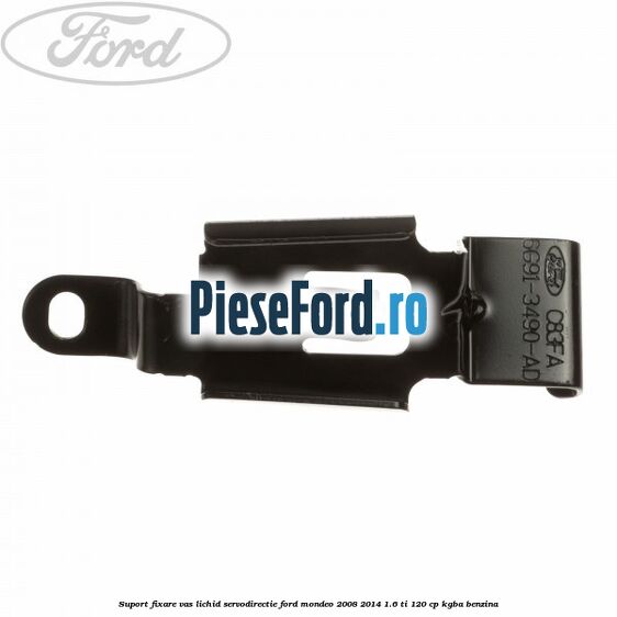 Suport fixare vas lichid servodirectie Ford Mondeo 2008-2014 1.6 Ti 120 cp KGBA benzina