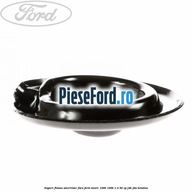 Suport flansa amortizor fata Ford Escort 1995-1998 1.3 60 cp J4B, J6A benzina
