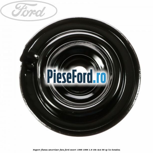 Suport flansa amortizor fata Ford Escort 1995-1998 1.6 16V 4x4 90 cp L1E benzina