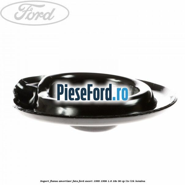 Suport flansa amortizor fata Ford Escort 1995-1998 1.6 16V 90 cp L1E, L1K benzina