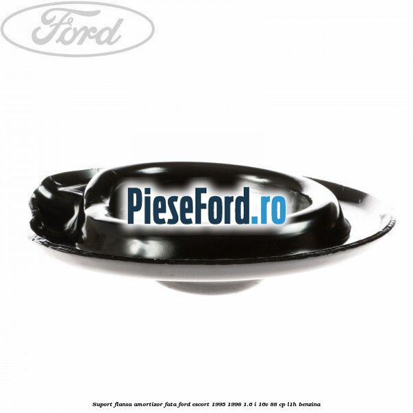 Suport flansa amortizor fata Ford Escort 1995-1998 1.6 i 16V 88 cp L1H benzina