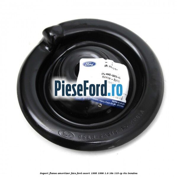 Suport flansa amortizor fata Ford Escort 1995-1998 1.8 16V 115 cp RKC benzina