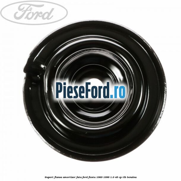 Suport flansa amortizor fata Ford Fiesta 1989-1996 1.0 45 cp TLB benzina