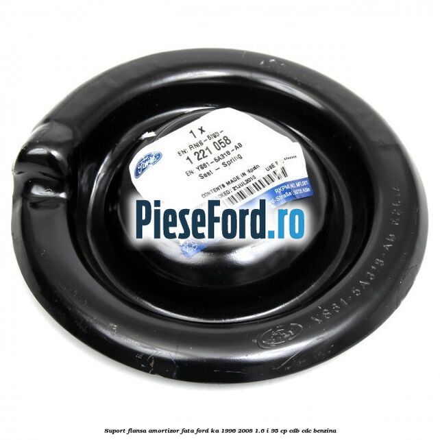 Suport flansa amortizor fata Ford Ka 1996-2008 1.6 i 95 cp CDB, CDC benzina