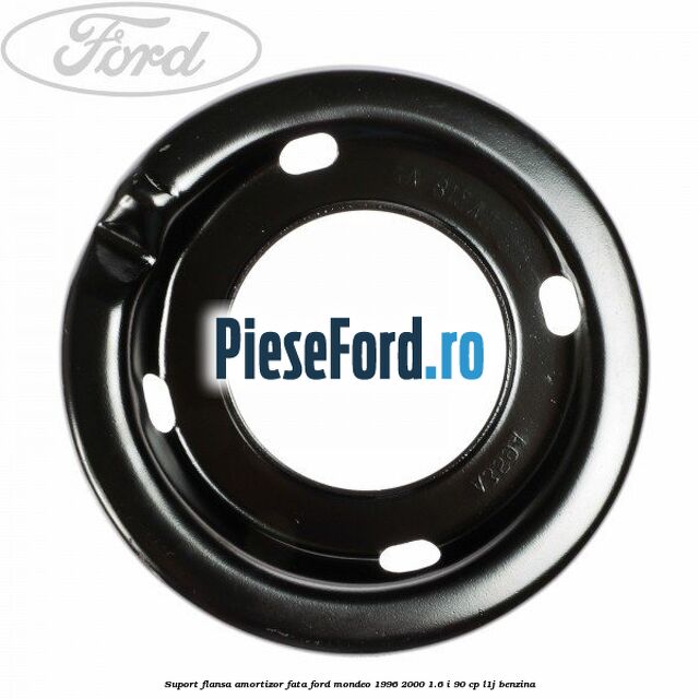 Suport flansa amortizor fata Ford Mondeo 1996-2000 1.6 i 90 cp L1J benzina