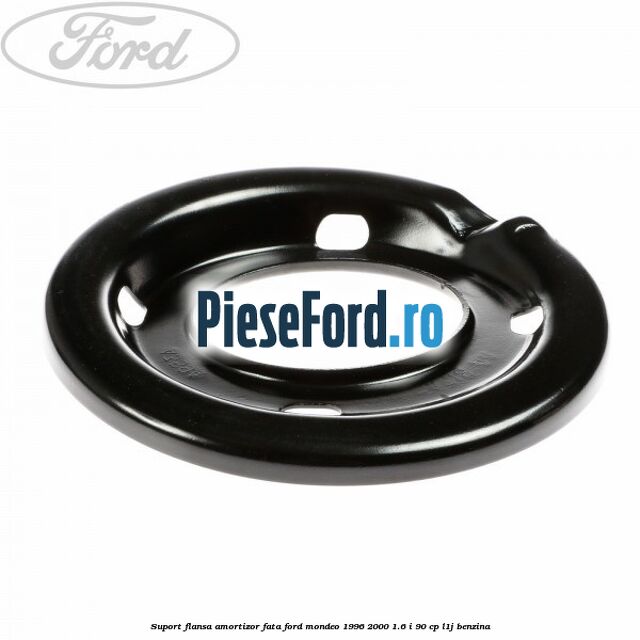 Suport flansa amortizor fata Ford Mondeo 1996-2000 1.6 i 90 cp L1J benzina