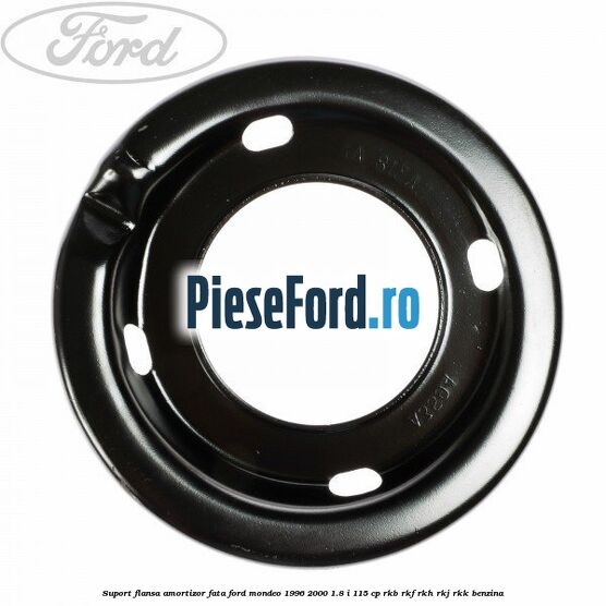 Suport flansa amortizor fata Ford Mondeo 1996-2000 1.8 i 115 cp RKB, RKF, RKH, RKJ, RKK benzina