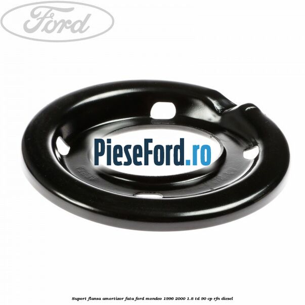 Suport flansa amortizor fata Ford Mondeo 1996-2000 1.8 TD 90 cp RFN diesel