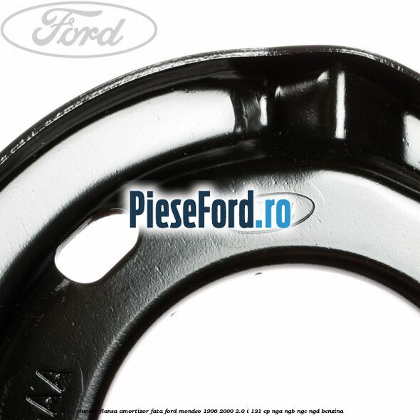 Suport flansa amortizor fata Ford Mondeo 1996-2000 2.0 i 131 cp NGA, NGB, NGC, NGD benzina