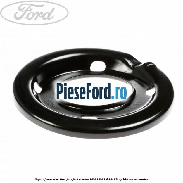 Suport flansa amortizor fata Ford Mondeo 1996-2000 2.5 24V 171 cp LCBD, SEB, SEC benzina
