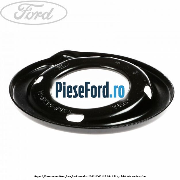 Suport flansa amortizor fata Ford Mondeo 1996-2000 2.5 24V 171 cp LCBD, SEB, SEC benzina