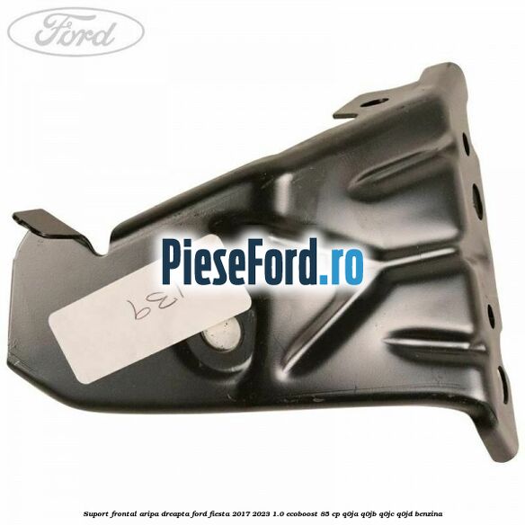 Suport frontal aripa dreapta Ford Fiesta 2017-2023 1.0 EcoBoost 85 cp Q0JA, Q0JB, Q0JC, Q0JD benzina