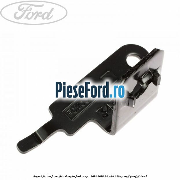 Suport furtun frana fata dreapta Ford Ranger 2012-2015 2.2 TDCi 120 cp ENPF, GBVAJPF diesel