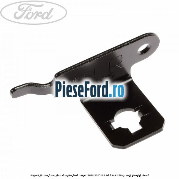 Suport furtun frana fata dreapta Ford Ranger 2012-2015 2.2 TDCi 4x4 150 cp ENQJ, GBVAJQJ diesel