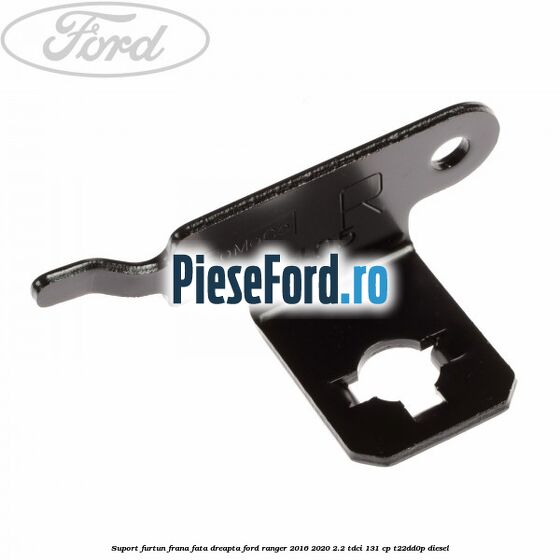Suport furtun frana fata dreapta Ford Ranger 2016-2020 2.2 TDCi 131 cp T22DD0P diesel